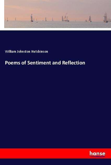 Cover for Hutchinson · Poems of Sentiment and Refle (Book)