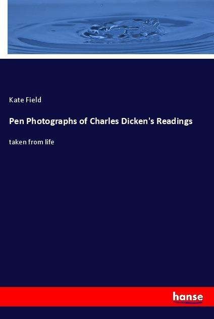 Cover for Field · Pen Photographs of Charles Dicken (Bok)