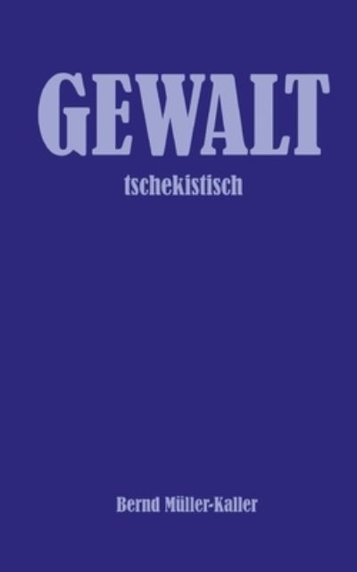 Cover for Bernd Muller-Kaller · Gewalt (Paperback Book) (2021)