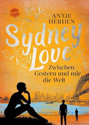 Cover for Antje Herden · Sydney Love. Zwischen Gestern und mir die Welt (Hardcover Book) (2022)