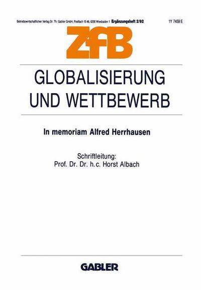 Cover for Horst Albach · Globalisierung Und Wettbewerb: In Memoriam Alfred Herrhausen - Zeitschrift Fur Betriebswirtschaft (Paperback Book) [1992 edition] (1992)