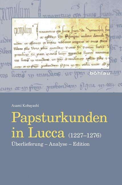 Papsturkunden in Lucca (1227- - Kobayashi - Books -  - 9783412508715 - October 2, 2017