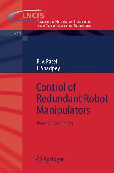 Cover for Rajni V. Patel · Control of Redundant Robot Manipulators: Theory and Experiments - Lecture Notes in Control and Information Sciences (Paperback Bog) [2005 edition] (2005)