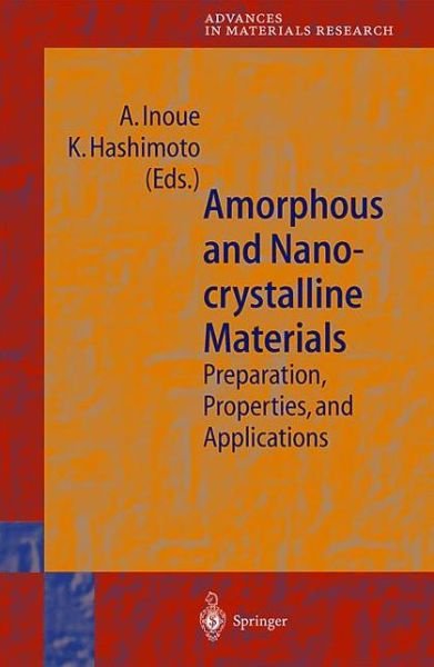 Cover for Akihisa Inoue · Amorphous and Nanocrystalline Materials: Preparation, Properties, and Applications - Advances in Materials Research (Inbunden Bok) [2001 edition] (2001)