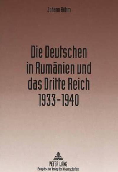 Cover for Johann Boehm · Die Deutschen in Rumaenien Und Das Dritte Reich 1933-1940 (Paperback Book) (1999)