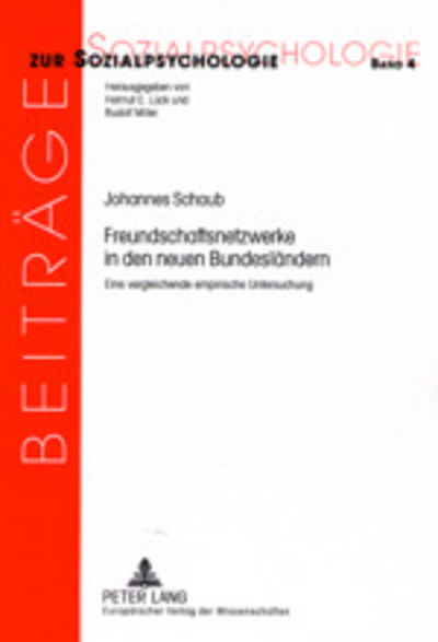 Cover for Johannes Schaub · Freundschaftsnetzwerke in Den Neuen Bundeslaendern: Eine Vergleichende Empirische Untersuchung - Beitraege Zur Sozialpsychologie (Paperback Book) [German edition] (2002)