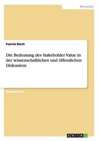 Die Bedeutung des Stakeholder Val - Bloch - Książki - Grin Verlag Gmbh - 9783638795715 - 6 września 2007