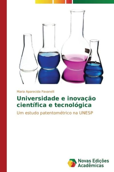 Cover for Maria Aparecida Pavanelli · Universidade E Inovação Científica E Tecnológica: Um Estudo Patentométrico Na Unesp (Paperback Book) [Portuguese edition] (2014)