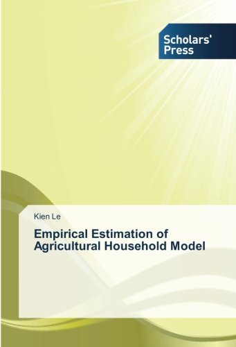 Empirical Estimation of Agricultural Household Model - Kien Le - Bøger - Scholars' Press - 9783639714715 - 1. oktober 2014