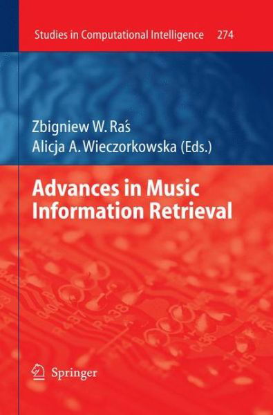 Cover for Zbigniew W Ras · Advances in Music Information Retrieval - Studies in Computational Intelligence (Paperback Book) [Previously published in hardcover edition] (2012)