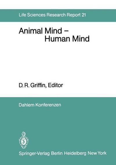 Cover for D R Griffin · Animal Mind - Human Mind: Report of the Dahlem Workshop on Animal Mind - Human Mind, Berlin 1981, March 22-27 - Dahlem Workshop Report (Pocketbok) [Softcover reprint of the original 1st ed. 1982 edition] (2011)