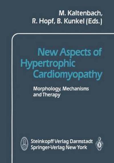 Cover for M Kaltenbach · New Aspects of Hypertrophic Cardiomyopathy: Morphology, Mechanisms and Therapie (Pocketbok) [Softcover reprint of the original 1st ed. 1988 edition] (2012)