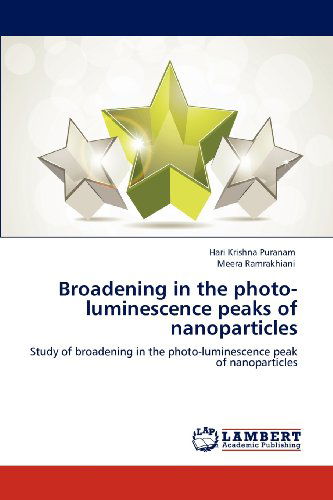 Cover for Meera Ramrakhiani · Broadening in the Photo-luminescence Peaks of Nanoparticles: Study of Broadening in the Photo-luminescence Peak of Nanoparticles (Paperback Book) (2012)