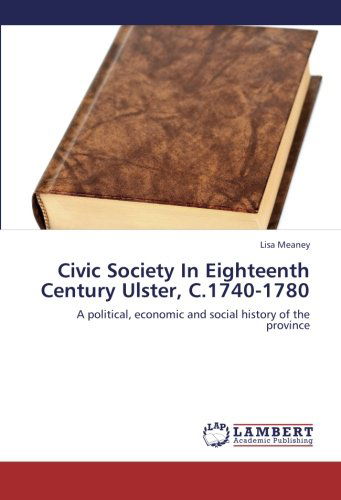 Cover for Meaney Lisa · Civic Society in Eighteenth Century Ulster, C.1740-1780 (Paperback Book) (2012)