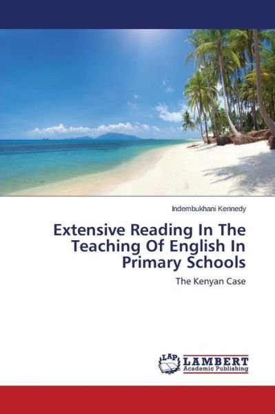Cover for Indembukhani Kennedy · Extensive Reading in the Teaching of English in Primary Schools: the Kenyan Case (Paperback Bog) (2015)