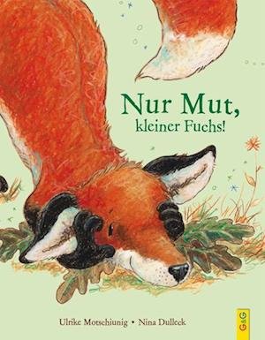 Cover for Ulrike Motschiunig · Nur Mut, kleiner Fuchs! (Hardcover Book) (2017)