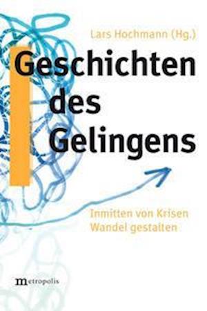 Geschichten des Gelingens - Lars Hochmann - Książki - Metropolis Verlag - 9783731614715 - 1 lipca 2021