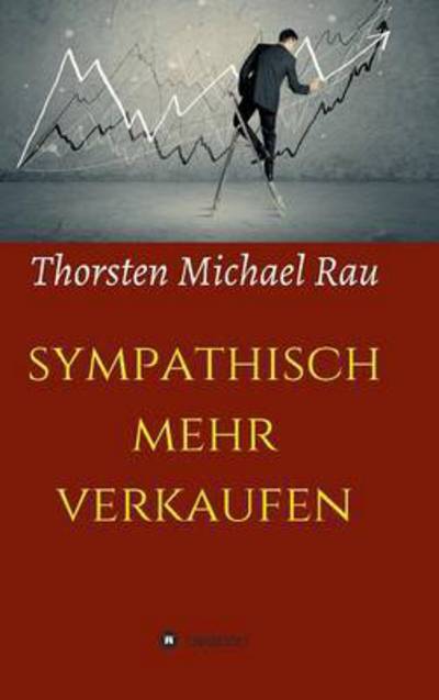 Cover for Rau · Sympathisch Mehr Verkaufen (Book) (2016)