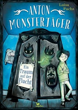Cover for Luisa Fuchs · Anton Monsterjäger - Ein Traum auf der Flucht (Book) (2022)
