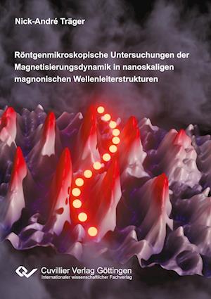 Cover for Nick-André Träger · Röntgenmikroskopische Untersuchungen der Magnetisierungsdynamik in nanoskaligen magnonischen Wellenleiterstrukturen (Paperback Book) (2021)