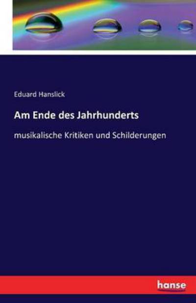 Cover for Hanslick · Am Ende des Jahrhunderts (Book) (2016)