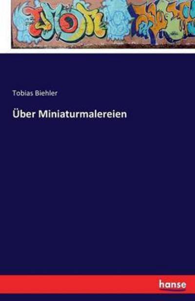 Cover for Biehler · Über Miniaturmalereien (Book) (2016)