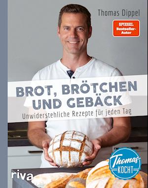 Cover for Thomas Dippel · Thomas kocht : Brot, Br?tchen und Geb?ck (Hardcover Book) (2021)