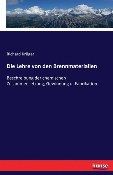 Die Lehre von den Brennmateriali - Krüger - Books -  - 9783743312715 - September 29, 2016