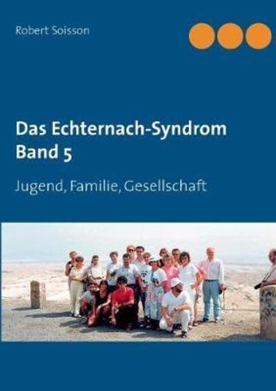 Cover for Soisson · Das Echternach-Syndrom Band 5 (Book) (2018)