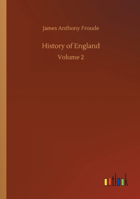 Cover for James Anthony Froude · History of England: Volume 2 (Paperback Book) (2020)