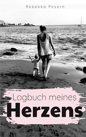 Cover for Rebekka Posern · Logbuch meines Herzens (Paperback Book) (2022)