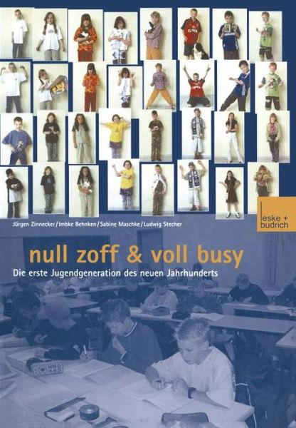 Null Zoff & Voll Busy: Die Erste Jugendgeneration Des Neuen Jahrhunderts Ein Selbstbild - Zse - Zeitschrift Fur Soziologie Der - Bücher - Vs Verlag Fur Sozialwissenschaften - 9783810038715 - 31. Januar 2003