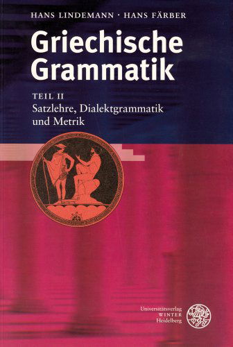 Griechische Grammatik, Teil Ii: Satzlehre, Dialektgrammatik Und Metrik (Sprachwissenschaftliche Studienbuecher. 1. Abteilung) (German Edition) - Hans Farber - Books - Universitatsverlag Winter - 9783825313715 - January 7, 2010