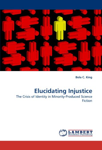 Cover for Bola C. King · Elucidating Injustice: the Crisis of Identity in Minority-produced Science Fiction (Taschenbuch) (2010)