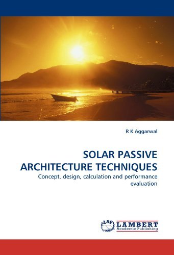 Cover for R K Aggarwal · Solar Passive Architecture Techniques: Concept, Design, Calculation and Performance Evaluation (Paperback Book) (2011)