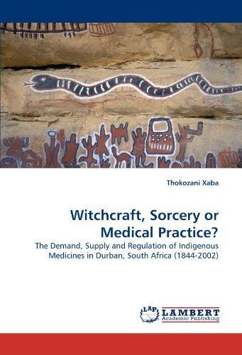 Cover for Thokozani Xaba · Witchcraft, Sorcery or Medical Practice?: the Demand, Supply and Regulation of Indigenous Medicines in Durban, South Africa (1844-2002) (Pocketbok) (2010)