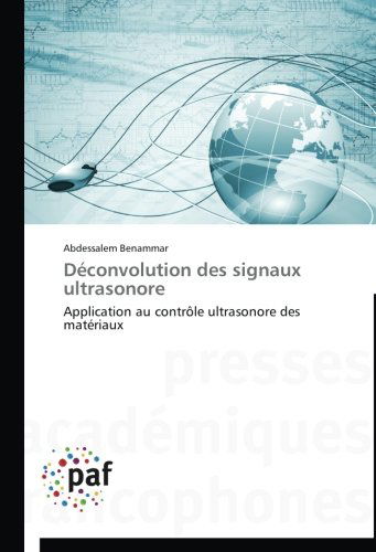 Cover for Abdessalem Benammar · Déconvolution Des Signaux Ultrasonore: Application Au Contrôle Ultrasonore Des Matériaux (Paperback Book) [French edition] (2018)