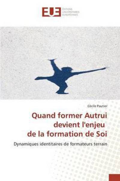 Cover for Pautier · Quand former Autrui devient l'e (Book) (2015)