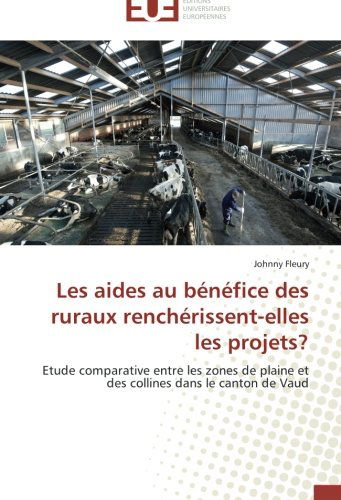 Cover for Johnny Fleury · Les Aides Au Bénéfice Des Ruraux Renchérissent-elles Les Projets?: Etude Comparative Entre Les Zones De Plaine et Des Collines Dans Le Canton De Vaud (Paperback Book) [French edition] (2018)