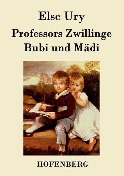 Professors Zwillinge: Bubi Und Madi - Else Ury - Books - Hofenberg - 9783843018715 - April 4, 2015
