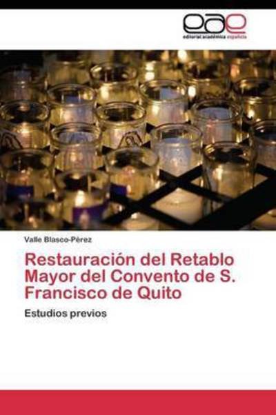Cover for Blasco-perez Valle · Restauracion Del Retablo Mayor Del Convento De S. Francisco De Quito (Pocketbok) (2011)