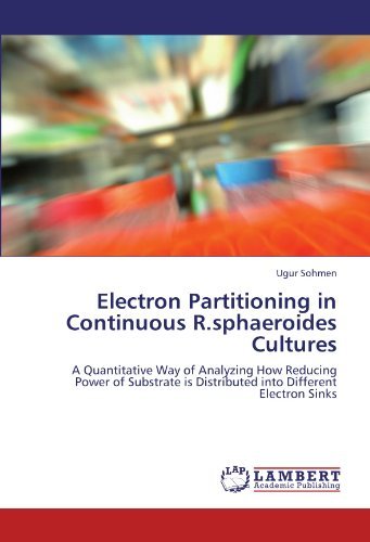 Cover for Ugur Sohmen · Electron Partitioning in Continuous R.sphaeroides Cultures: a Quantitative Way of Analyzing How Reducing Power of Substrate is Distributed into Different Electron Sinks (Paperback Book) (2012)