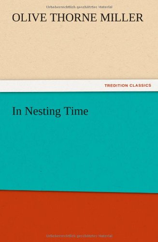 In Nesting Time - Olive Thorne Miller - Books - TREDITION CLASSICS - 9783847218715 - December 13, 2012