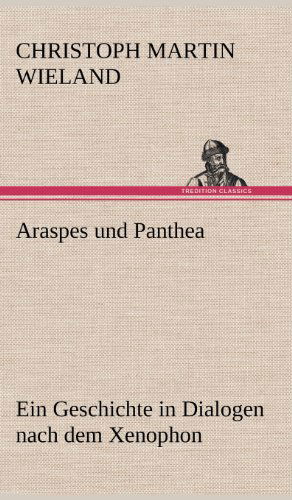 Cover for Christoph Martin Wieland · Araspes Und Panthea (Hardcover Book) [German edition] (2012)