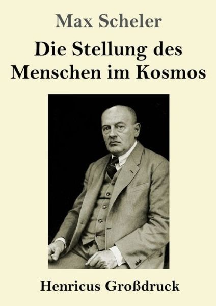 Cover for Max Scheler · Die Stellung des Menschen im Kosmos (Grossdruck) (Paperback Book) (2019)