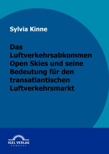 Cover for Sylvia Kinne · Das Luftverkehrsabkommen Open Skies Und Seine Bedeutung Für den Transatlantischen Luftverkehrsmarkt (Paperback Book) [German edition] (2009)