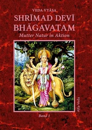 Shrimad Devi Bhagavatam Band 1 - Veda Vyasa - Books - Alfa-Veda Verlag - 9783945004715 - September 14, 2020