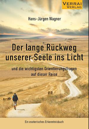 Cover for Hans-Jürgen Wagner · Der lange Rückweg unserer Seele ins Licht (Bok) (2022)