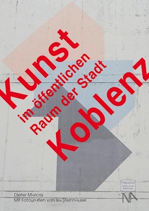 Kunst im öffentlichen Raum der Stadt Koblenz - Dieter Marcos - Książki - Nünnerich-Asmus Verlag - 9783961761715 - 20 września 2021