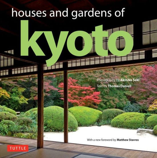 Cover for Thomas Daniell · Houses and Gardens of Kyoto: Revised with a new foreword by Matthew Stavros (Hardcover Book) (2018)